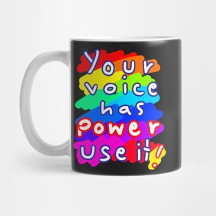 Your voice has power use it ! Mug